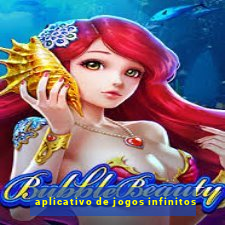 aplicativo de jogos infinitos